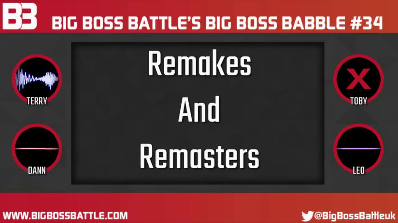 Big Boss Babble Episode 34 – Remasters and Remakes